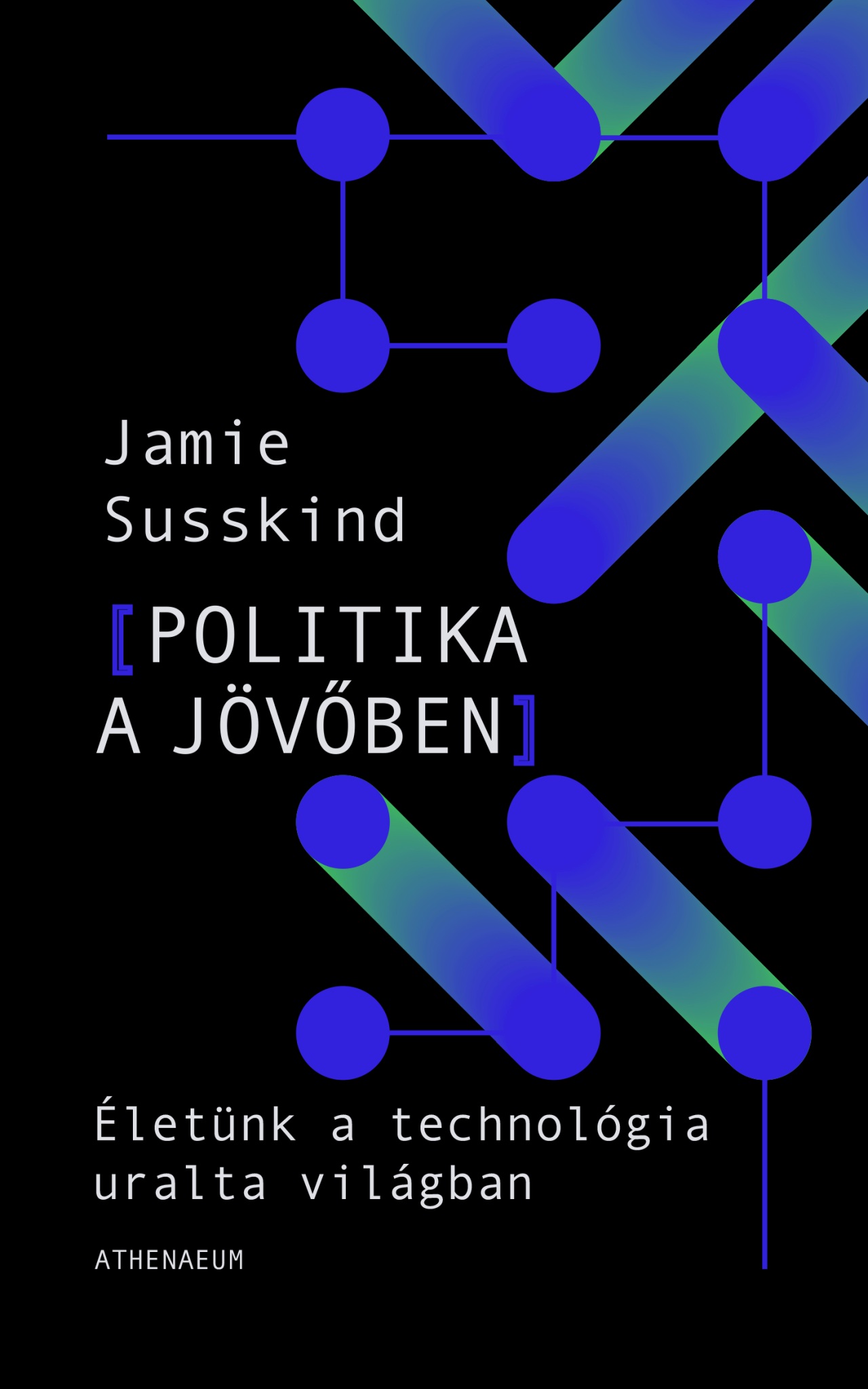 Jamie Susskind: Politika a jövőben