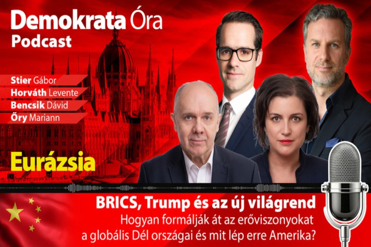 Demokrata Óra – Eurázsia podcast: 2. BRICS, Trump és az új világrend